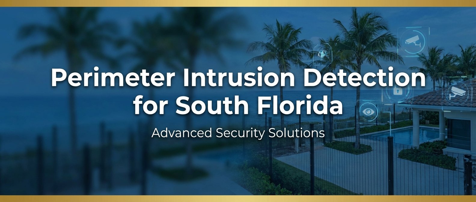 Perimeter Intrusion Detection for South Florida